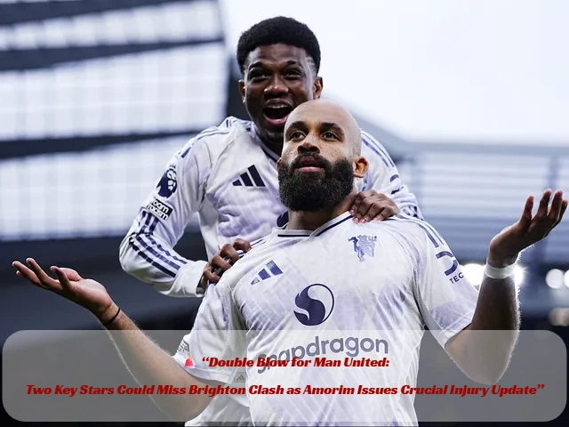🚨 “Double Blow for Man United: Two Key Stars Could Miss Brighton Clash as Amorim Issues Crucial Injury Update”